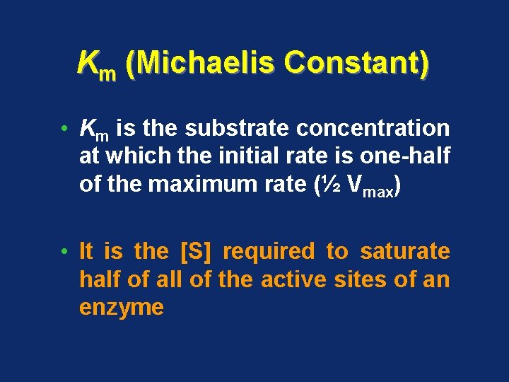 Km (Michaelis Constant) • Km is the substrate concentration at which the initial rate