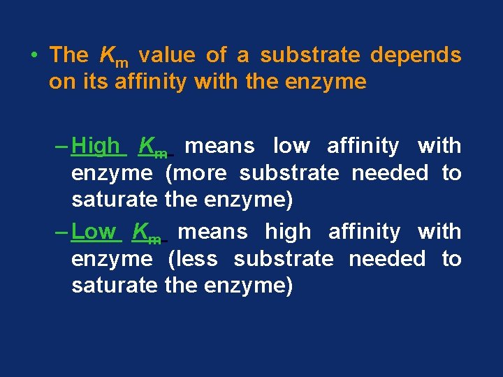  • The Km value of a substrate depends on its affinity with the