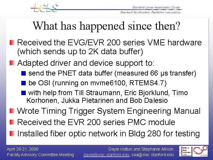 What has happened since then? Received the EVG/EVR 200 series VME hardware (which sends