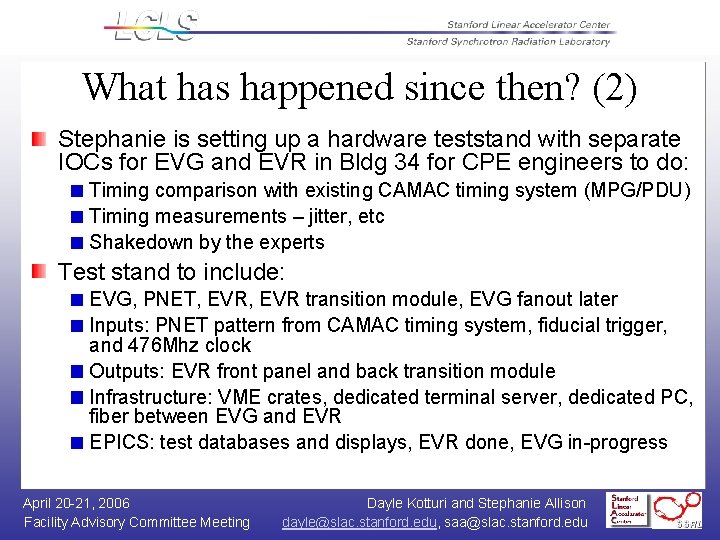 What has happened since then? (2) Stephanie is setting up a hardware teststand with