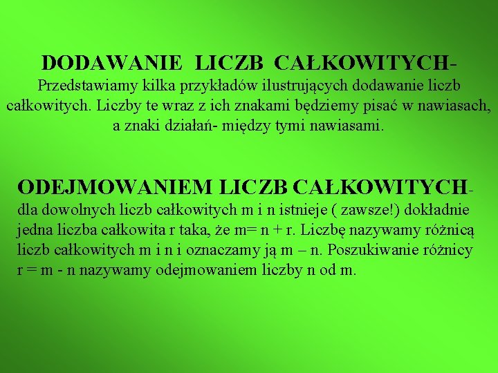 DODAWANIE LICZB CAŁKOWITYCHPrzedstawiamy kilka przykładów ilustrujących dodawanie liczb całkowitych. Liczby te wraz z ich