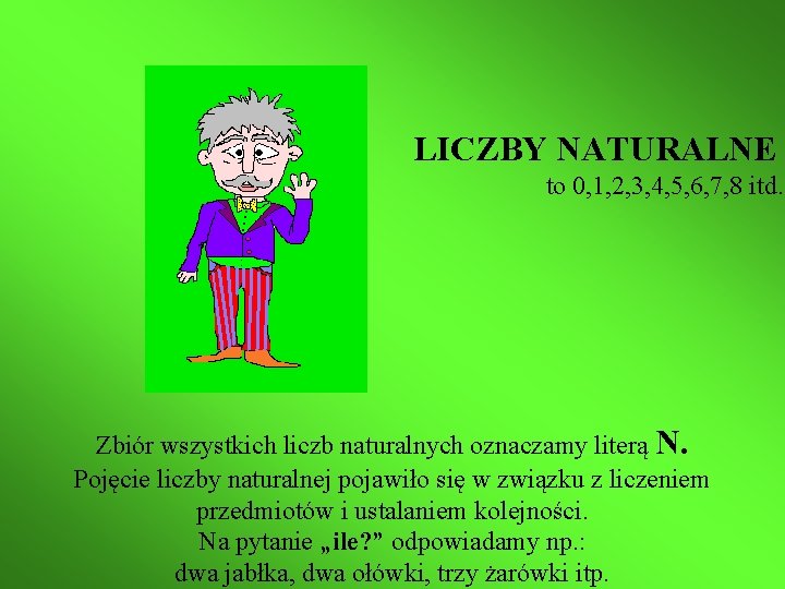 LICZBY NATURALNE to 0, 1, 2, 3, 4, 5, 6, 7, 8 itd. Zbiór