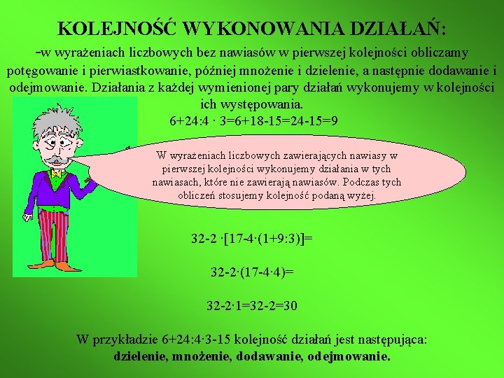 KOLEJNOŚĆ WYKONOWANIA DZIAŁAŃ: -w wyrażeniach liczbowych bez nawiasów w pierwszej kolejności obliczamy potęgowanie i