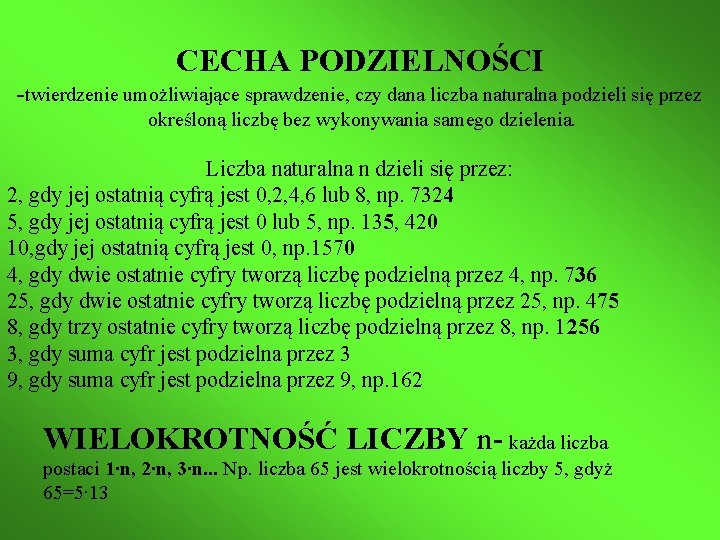 CECHA PODZIELNOŚCI -twierdzenie umożliwiające sprawdzenie, czy dana liczba naturalna podzieli się przez określoną liczbę