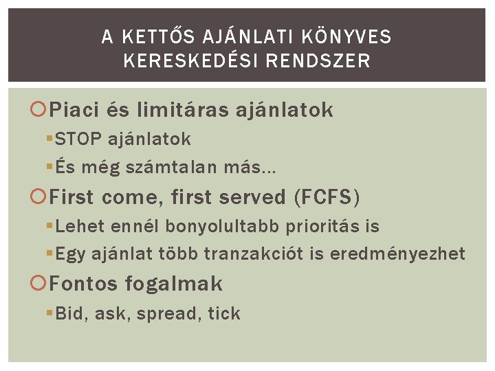 A KETTŐS AJÁNLATI KÖNYVES KERESKEDÉSI RENDSZER Piaci és limitáras ajánlatok § STOP ajánlatok §