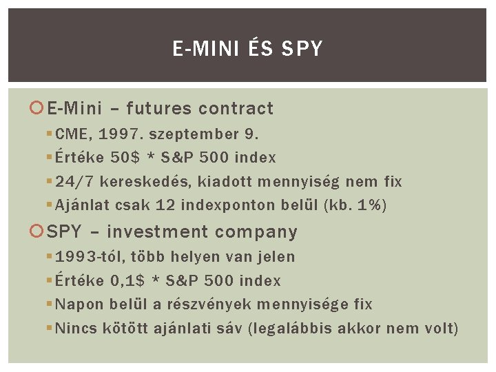 E-MINI ÉS SPY E-Mini – futures contract § CME, 1997. szeptember 9. § Értéke