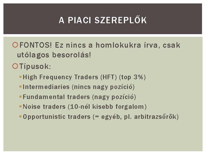A PIACI SZEREPLŐK FONTOS! Ez nincs a homlokukra írva, csak utólagos besorolás! Típusok: §