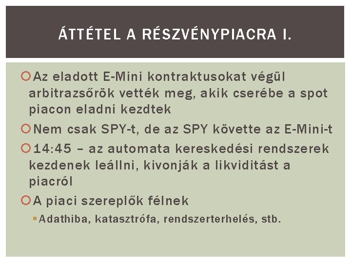 ÁTTÉTEL A RÉSZVÉNYPIACRA I. Az eladott E-Mini kontraktusokat végül arbitrazsőrök vették meg, akik cserébe
