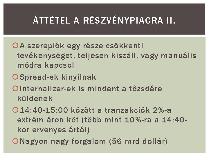 ÁTTÉTEL A RÉSZVÉNYPIACRA II. A szereplők egy része csökkenti tevékenységét, teljesen kiszáll, vagy manuális