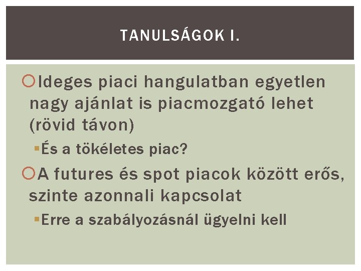 TANULSÁGOK I. Ideges piaci hangulatban egyetlen nagy ajánlat is piacmozgató lehet (rövid távon) §