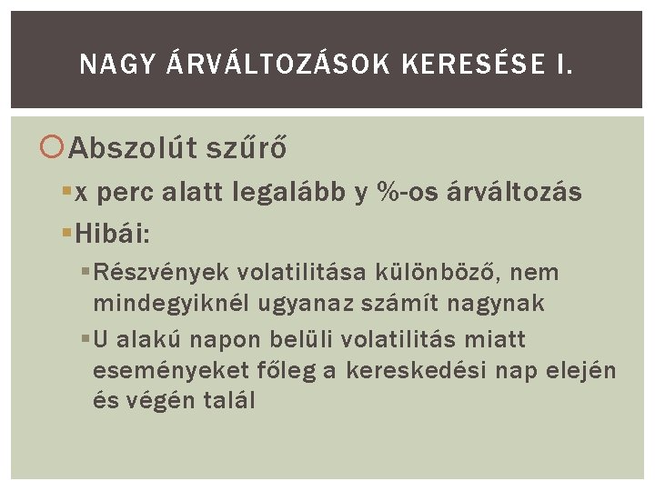 NAGY ÁRVÁLTOZÁSOK KERESÉSE I. Abszolút szűrő § x perc alatt legalább y %-os árváltozás