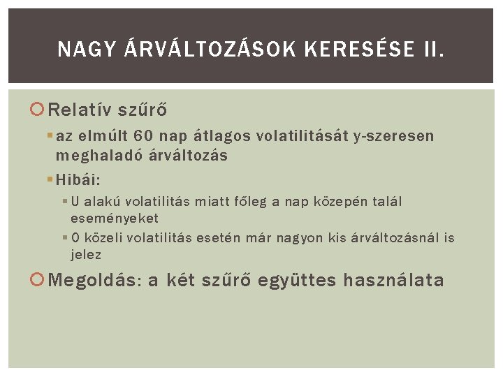 NAGY ÁRVÁLTOZÁSOK KERESÉSE II. Relatív szűrő § az elmúlt 60 nap átlagos volatilitását y-szeresen