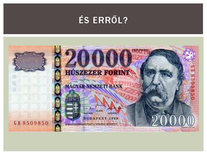 ÉS ERRŐL? 