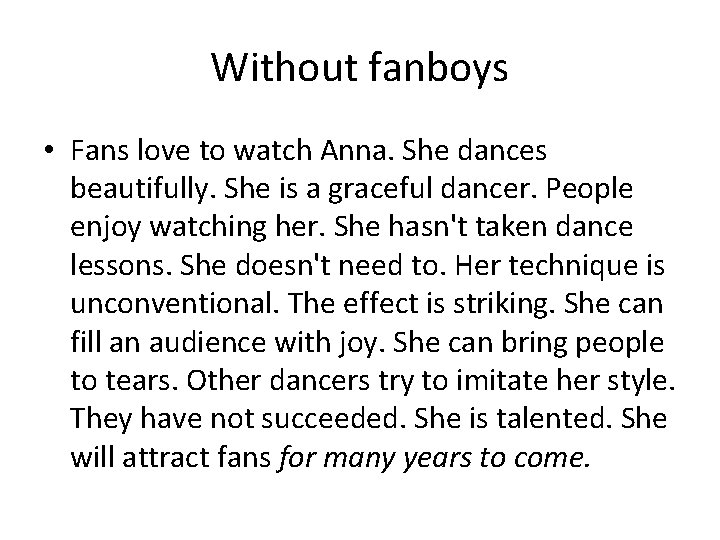 Without fanboys • Fans love to watch Anna. She dances beautifully. She is a