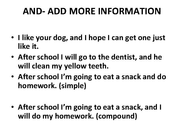 AND- ADD MORE INFORMATION • I like your dog, and I hope I can