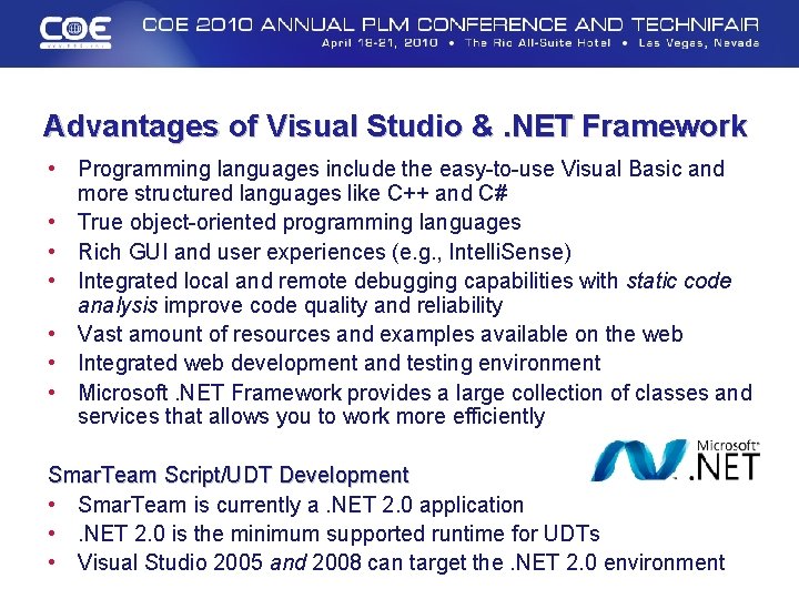 Advantages of Visual Studio &. NET Framework • Programming languages include the easy-to-use Visual