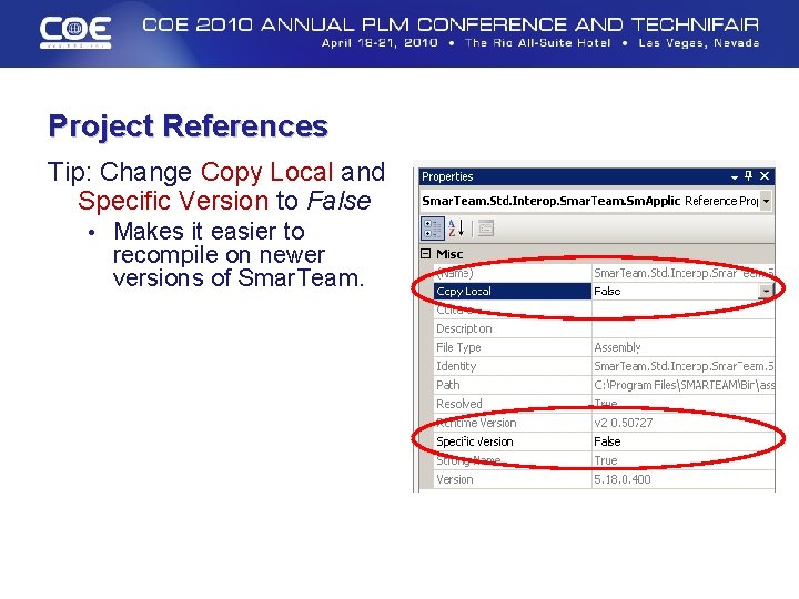 Project References Tip: Change Copy Local and Specific Version to False • Makes it