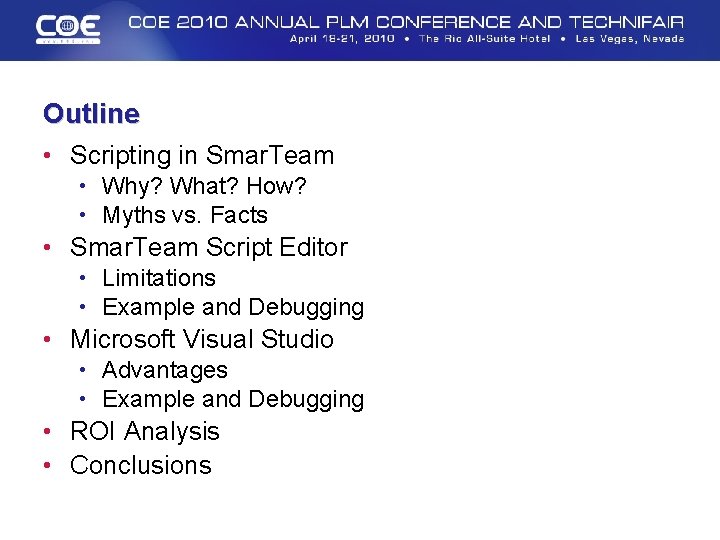 Outline • Scripting in Smar. Team • Why? What? How? • Myths vs. Facts