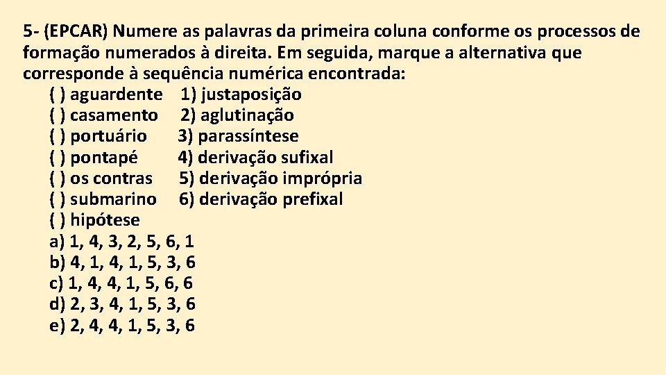 5 - (EPCAR) Numere as palavras da primeira coluna conforme os processos de formação