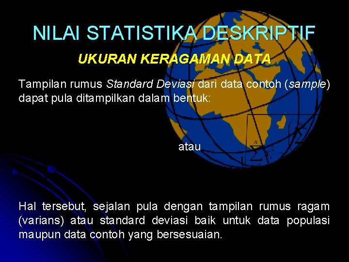 NILAI STATISTIKA DESKRIPTIF UKURAN KERAGAMAN DATA Tampilan rumus Standard Deviasi dari data contoh (sample)