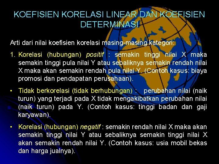 KOEFISIEN KORELASI LINEAR DAN KOEFISIEN DETERMINASI Arti dari nilai koefisien korelasi masing-masing kategori: 1.