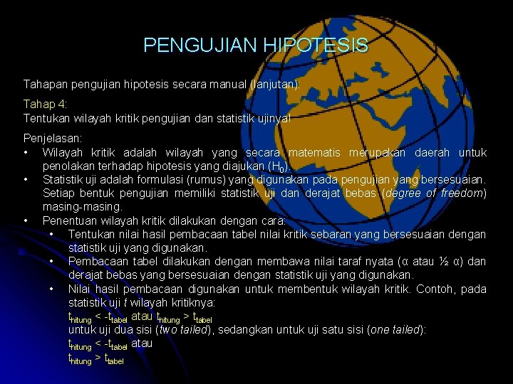 PENGUJIAN HIPOTESIS Tahapan pengujian hipotesis secara manual (lanjutan): Tahap 4: Tentukan wilayah kritik pengujian