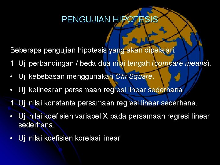 PENGUJIAN HIPOTESIS Beberapa pengujian hipotesis yang akan dipelajari: 1. Uji perbandingan / beda dua