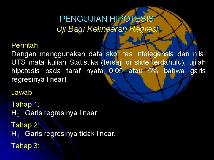 PENGUJIAN HIPOTESIS Uji Bagi Kelinearan Regresi Perintah: Dengan menggunakan data skor tes intelegensia dan