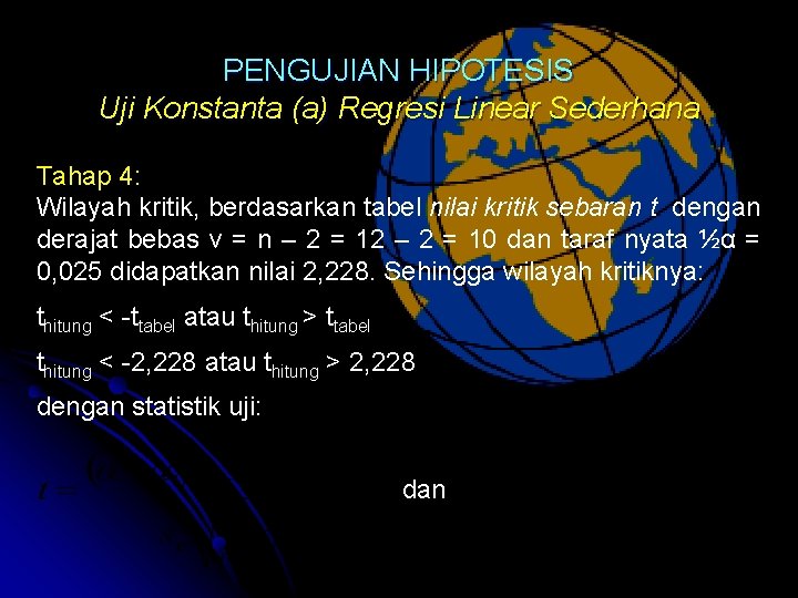 PENGUJIAN HIPOTESIS Uji Konstanta (a) Regresi Linear Sederhana Tahap 4: Wilayah kritik, berdasarkan tabel