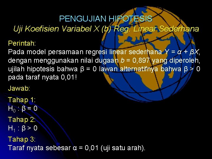 PENGUJIAN HIPOTESIS Uji Koefisien Variabel X (b) Reg. Linear Sederhana Perintah: Pada model persamaan