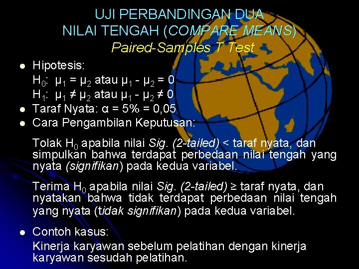 UJI PERBANDINGAN DUA NILAI TENGAH (COMPARE MEANS) Paired-Samples T Test l l l Hipotesis: