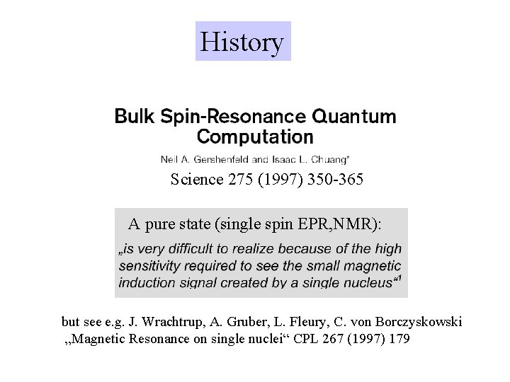 History Science 275 (1997) 350 -365 A pure state (single spin EPR, NMR): but