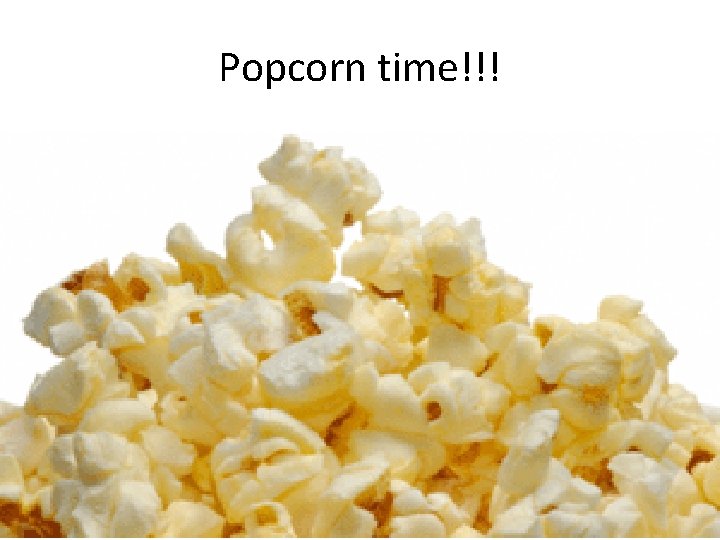 Popcorn time!!! 