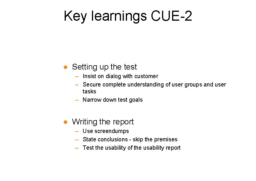 Key learnings CUE-2 l Setting up the test – Insist on dialog with customer
