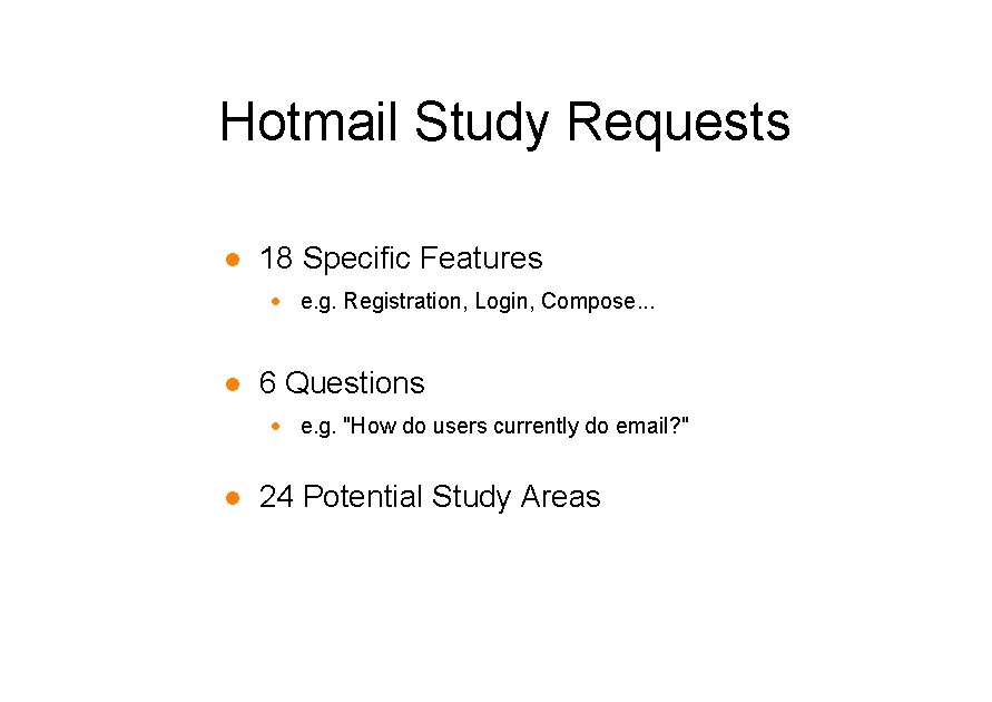 Hotmail Study Requests l 18 Specific Features · e. g. Registration, Login, Compose. .