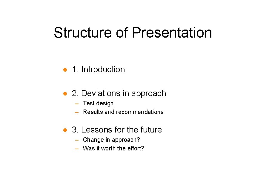 Structure of Presentation l 1. Introduction l 2. Deviations in approach – Test design