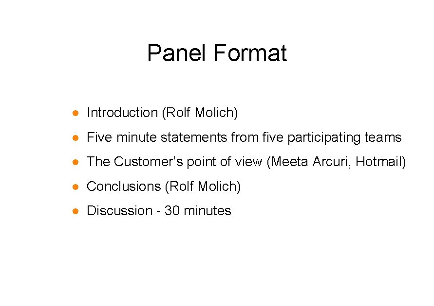 Panel Format l Introduction (Rolf Molich) l Five minute statements from five participating teams