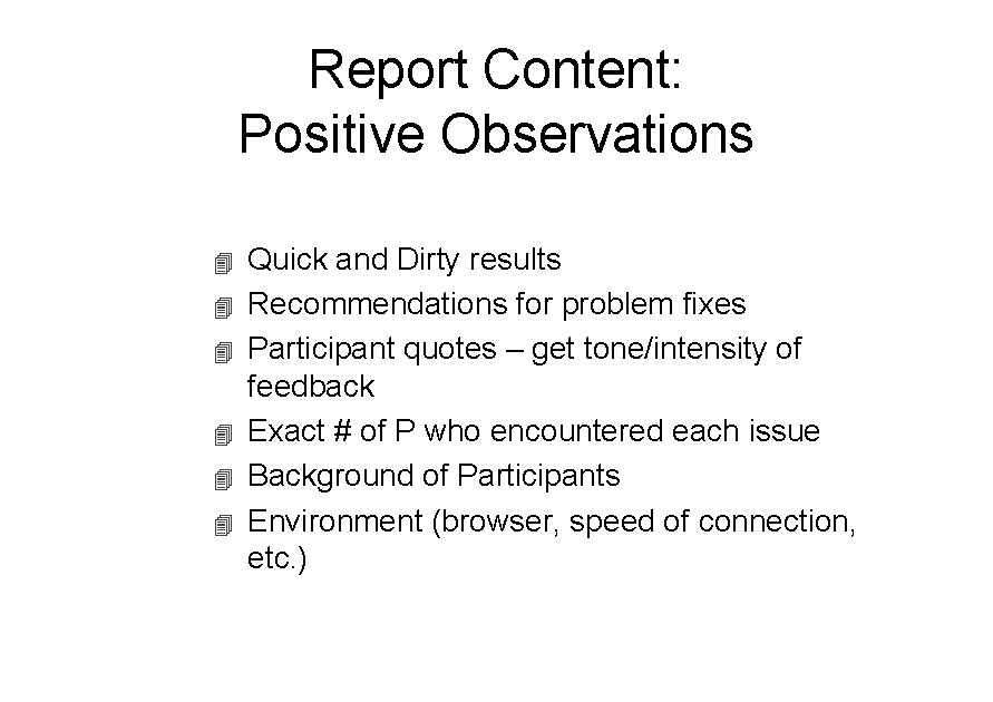 Report Content: Positive Observations 4 4 4 Quick and Dirty results Recommendations for problem