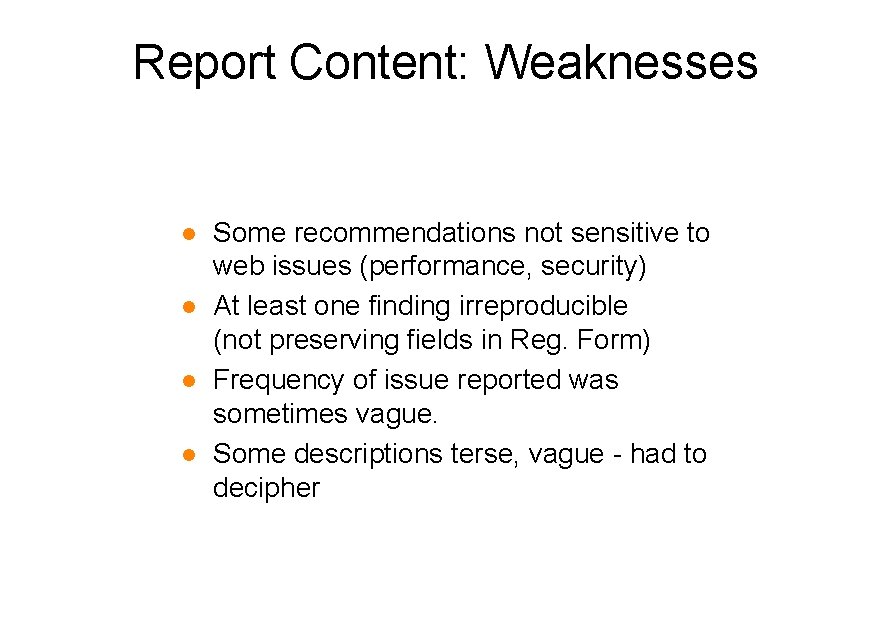 Report Content: Weaknesses l l Some recommendations not sensitive to web issues (performance, security)