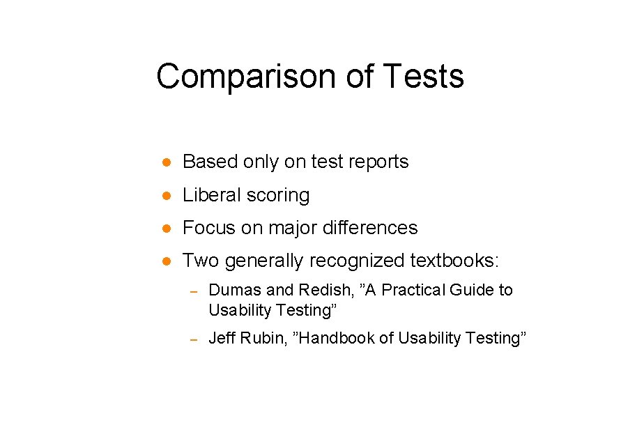Comparison of Tests l Based only on test reports l Liberal scoring l Focus