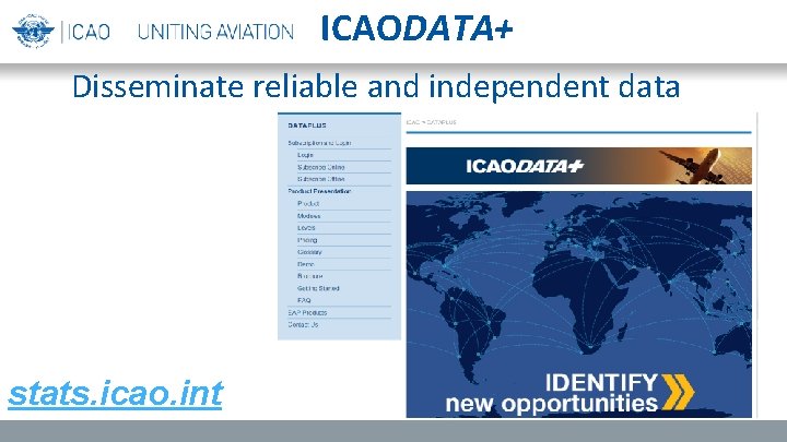 ICAODATA+ Disseminate reliable and independent data stats. icao. int 