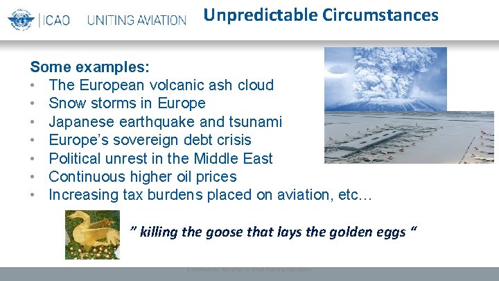 Unpredictable Circumstances Some examples: • The European volcanic ash cloud • Snow storms in