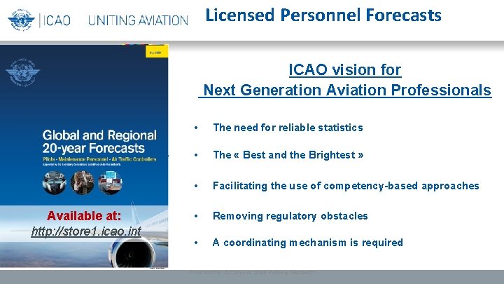 Licensed Personnel Forecasts ICAO vision for Next Generation Aviation Professionals Available at: http: //store