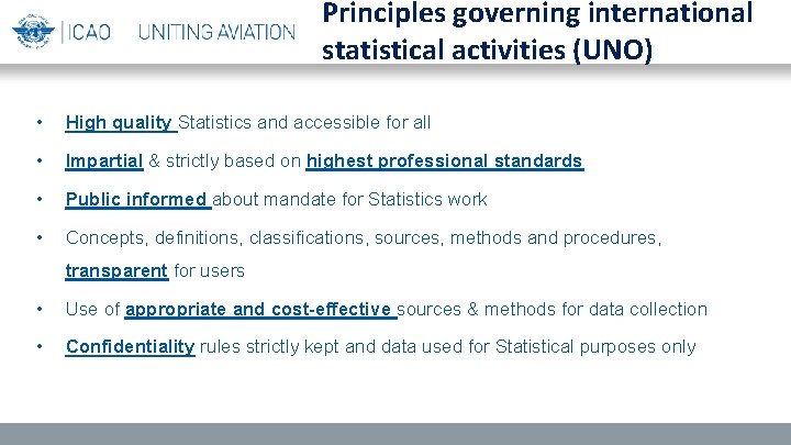 Principles governing international statistical activities (UNO) • High quality Statistics and accessible for all