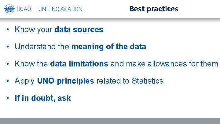 Best practices • Know your data sources • Understand the meaning of the data