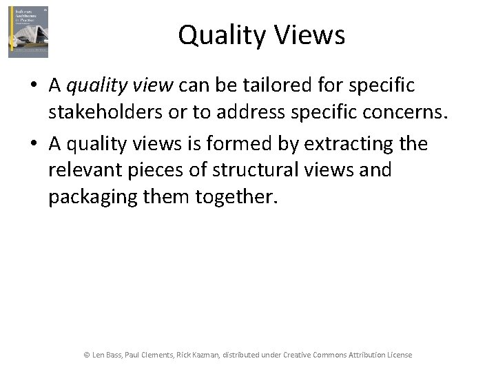 Quality Views • A quality view can be tailored for specific stakeholders or to
