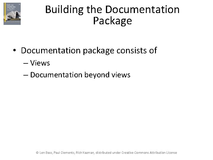 Building the Documentation Package • Documentation package consists of – Views – Documentation beyond