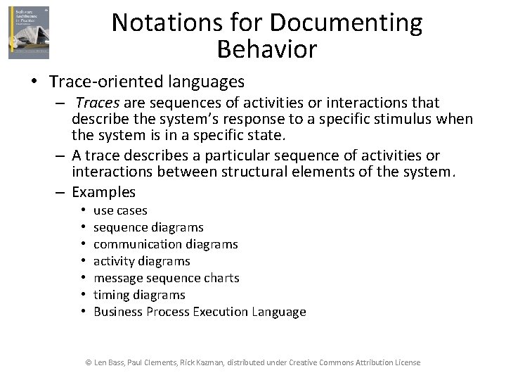 Notations for Documenting Behavior • Trace-oriented languages – Traces are sequences of activities or