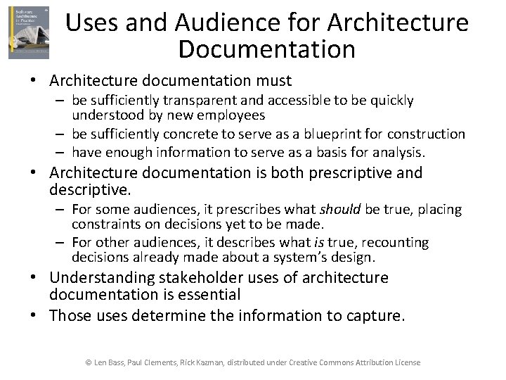 Uses and Audience for Architecture Documentation • Architecture documentation must – be sufficiently transparent