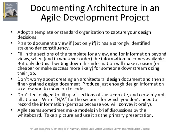 Documenting Architecture in an Agile Development Project • Adopt a template or standard organization
